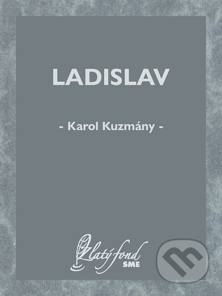 E-kniha: Ladislav (Karol Kuzmány). Petit Press E-kniha: Ladislav (Karol Kuzmány). Petit Press