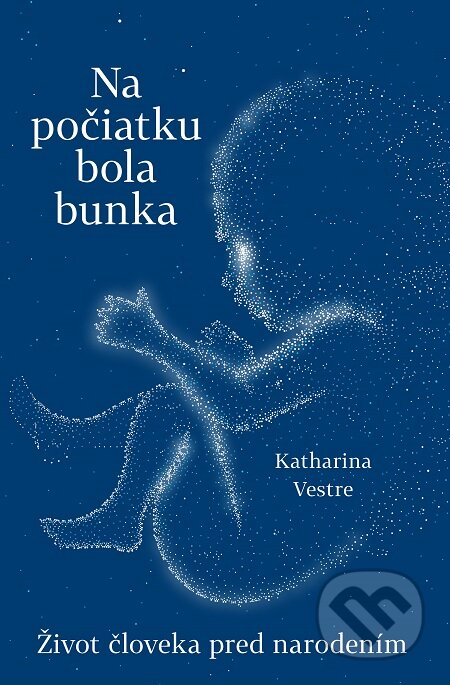 E-kniha: Na počiatku bola bunka (Katharina Vestre). Slovart, 2020 E-kniha: Na počiatku bola bunka (Katharina Vestre). Slovart, 2020