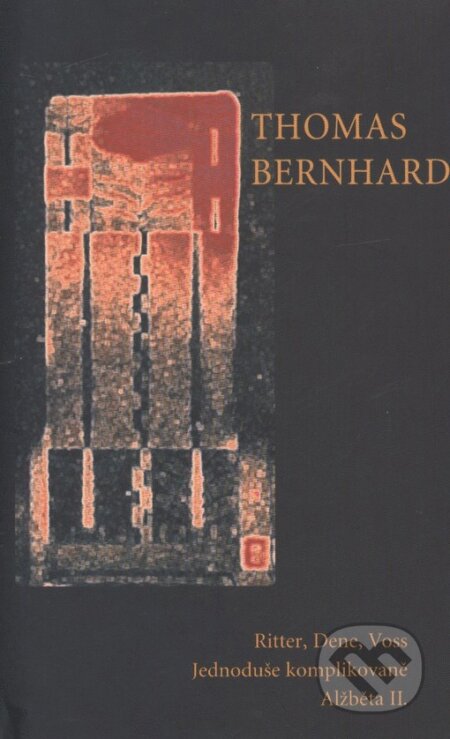 Kniha: Ritter, Dene, Voss: Jednoduše komplikovaně ; Alžběta II. (Thomas Bernhard). Divadelní ústav, 1999 Kniha: Ritter, Dene, Voss: Jednoduše komplikovaně ; Alžběta II. (Thomas Bernhard). Divadelní ústav, 1999