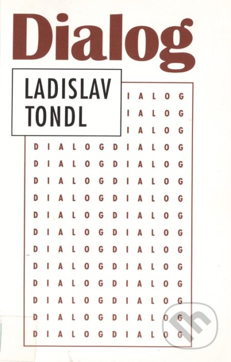 Kniha: Dialog (Ladislav Tondl). Filosofia, 1999 Kniha: Dialog (Ladislav Tondl). Filosofia, 1999