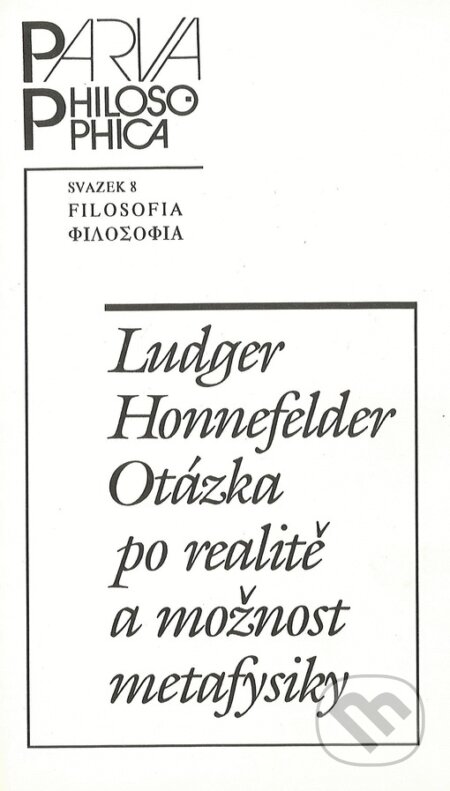 Kniha: Otázka po realitě (Ludger Honnefelder). Filosofia, 1999 Kniha: Otázka po realitě (Ludger Honnefelder). Filosofia, 1999