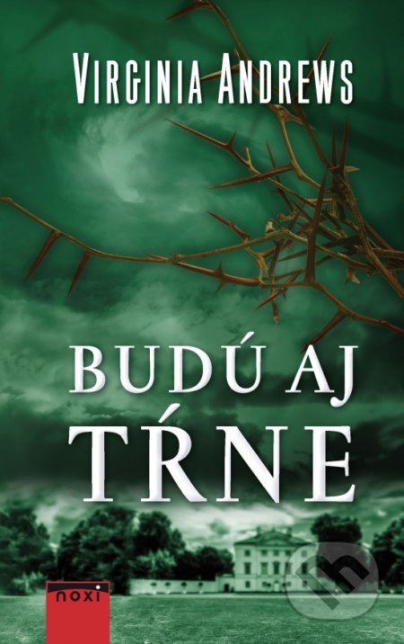 Kniha: Budú aj tŕne (Virginia C. Andrews). NOXI, 2020 Kniha: Budú aj tŕne (Virginia C. Andrews). NOXI, 2020