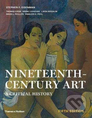 Kniha: Nineteenth Century Art (Stephen F. Eisenman). Thames & Hudson, 2020 Kniha: Nineteenth Century Art (Stephen F. Eisenman). Thames & Hudson, 2020