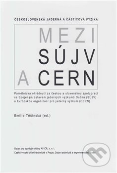 Kniha: Československá jaderná a částicová fyzika (Emílie Těšínská). Ústav pro soudobé dějiny AV ČR, 2020 Kniha: Československá jaderná a částicová fyzika (Emílie Těšínská). Ústav pro soudobé dějiny AV ČR, 2020