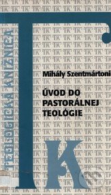 Kniha: Úvod do pastorálnej teológie (Mihály Szentmártoni). Dobrá kniha, 1999 Kniha: Úvod do pastorálnej teológie (Mihály Szentmártoni). Dobrá kniha, 1999