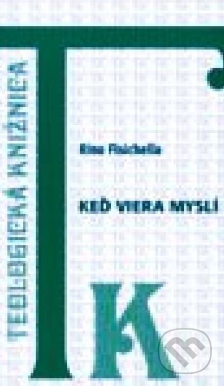 Kniha: Keď viera myslí (Rino Fisichella). Dobrá kniha, 1999 Kniha: Keď viera myslí (Rino Fisichella). Dobrá kniha, 1999