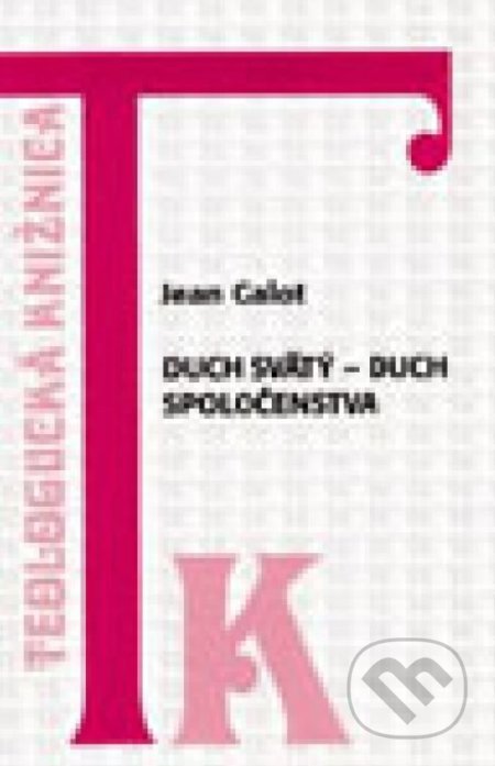 Kniha: Duch Svätý - Duch spoločenstva (Jean Galot). Dobrá kniha, 1999 Kniha: Duch Svätý - Duch spoločenstva (Jean Galot). Dobrá kniha, 1999