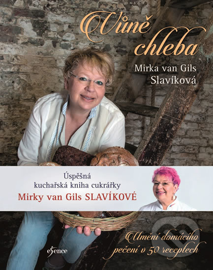 Kniha: Vůně chleba (Mirka van Gils Slavíková). Esence, 2020 Kniha: Vůně chleba (Mirka van Gils Slavíková). Esence, 2020