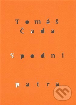 Kniha: Spodní patra (Tomáš Čada). Perplex, 2014 Kniha: Spodní patra (Tomáš Čada). Perplex, 2014