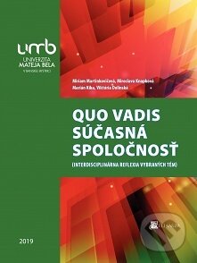 Kniha: QUO VADIS súčasná spoločnosť (Miriam Martinkovičová). Belianum, 2019 Kniha: QUO VADIS súčasná spoločnosť (Miriam Martinkovičová). Belianum, 2019