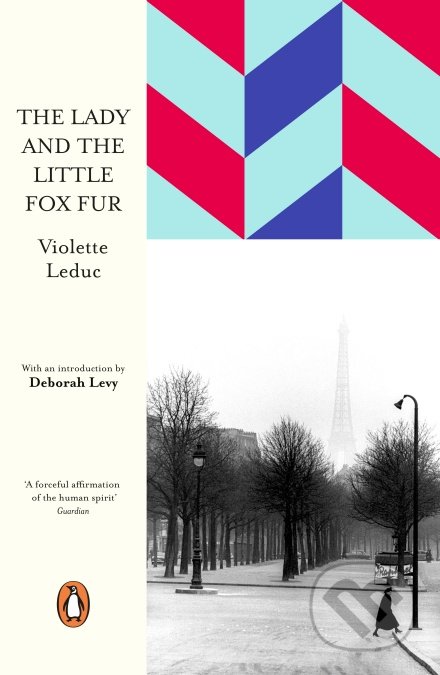 Kniha: The Lady and the Little Fox Fur (Violette Leduc). Penguin Books, 2018 Kniha: The Lady and the Little Fox Fur (Violette Leduc). Penguin Books, 2018