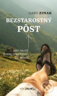 Kniha: Bezstarostný pôst (Gary Zimak). Zachej, 2020 Kniha: Bezstarostný pôst (Gary Zimak). Zachej, 2020