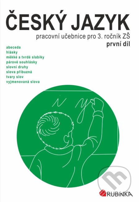 Kniha: Český jazyk 3 - pracovní učebnice pro 3. ročník ZŠ, první díl (Jitka Rubínová). Rubínka, 2020 Kniha: Český jazyk 3 - pracovní učebnice pro 3. ročník ZŠ, první díl (Jitka Rubínová). Rubínka, 2020