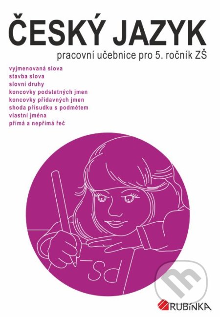 Kniha: Český jazyk 5 - pracovní učebnice pro 5. ročník ZŠ (Jitka Rubínová). Rubínka, 2020 Kniha: Český jazyk 5 - pracovní učebnice pro 5. ročník ZŠ (Jitka Rubínová). Rubínka, 2020
