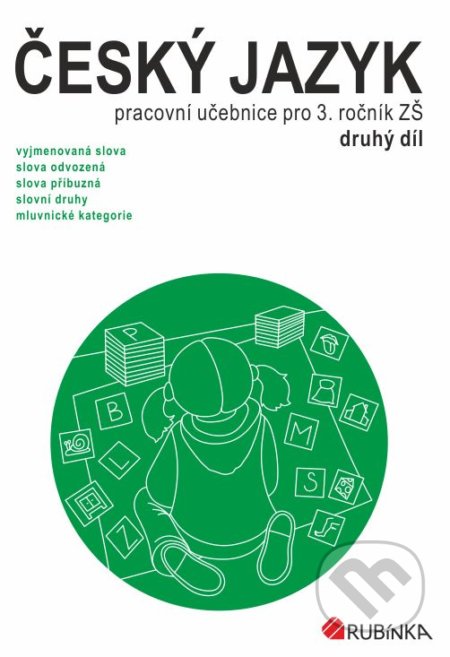 Kniha: Český jazyk 3 - pracovní učebnice pro 3. ročník ZŠ, druhý díl (Jitka Rubínová). Rubínka, 2020 Kniha: Český jazyk 3 - pracovní učebnice pro 3. ročník ZŠ, druhý díl (Jitka Rubínová). Rubínka, 2020