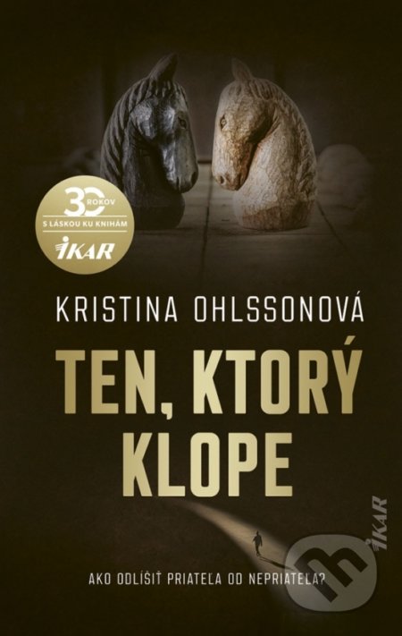 Kniha: Ten, ktorý klope (Kristina Ohlsson). Ikar, 2021 Kniha: Ten, ktorý klope (Kristina Ohlsson). Ikar, 2021