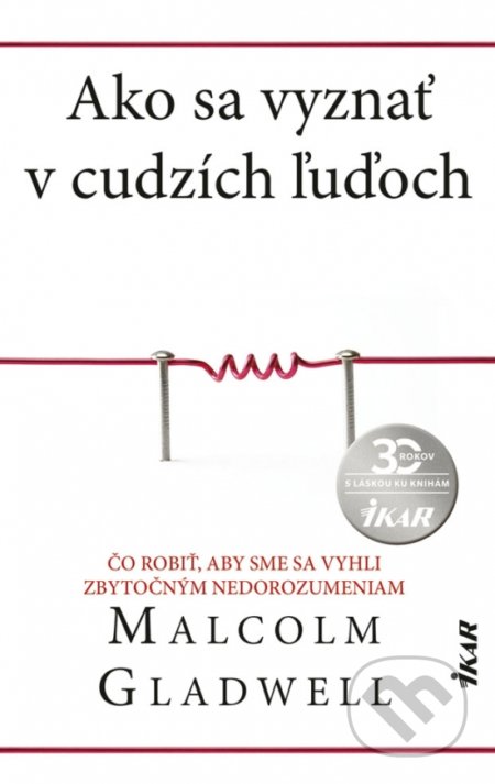 Kniha: Ako sa vyznať v cudzích ľuďoch (Malcolm Gladwell). Ikar, 2020 Kniha: Ako sa vyznať v cudzích ľuďoch (Malcolm Gladwell). Ikar, 2020