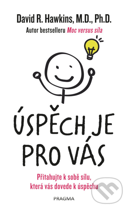E-kniha: Úspěch je pro vás (David R. Hawkins). Pragma, 2019 E-kniha: Úspěch je pro vás (David R. Hawkins). Pragma, 2019