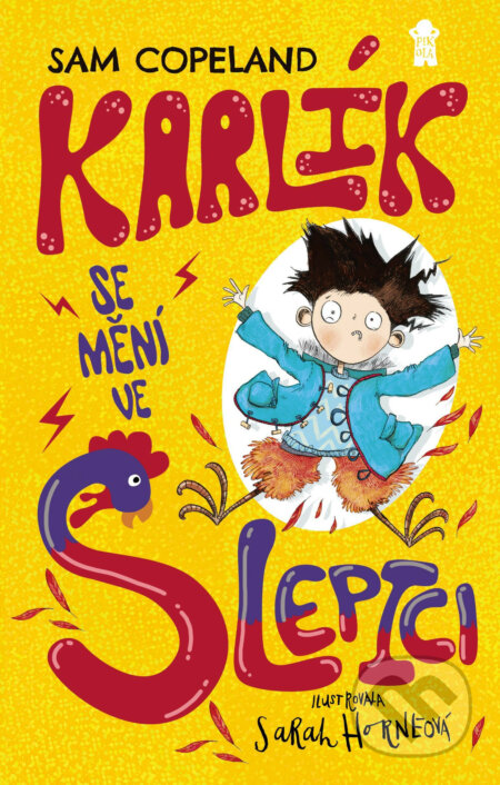 E-kniha: Karlík se mění ve slepici (Karlíkova proměna 1) (Sam Copeland). Pikola, 2019 E-kniha: Karlík se mění ve slepici (Karlíkova proměna 1) (Sam Copeland). Pikola, 2019