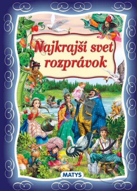 Kniha: Najkrajší svet rozprávok (Matys). Matys, 2020 Kniha: Najkrajší svet rozprávok (Matys). Matys, 2020