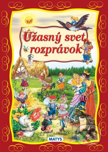 Kniha: Úžasný svet rozprávok (Matys). Matys, 2020 Kniha: Úžasný svet rozprávok (Matys). Matys, 2020