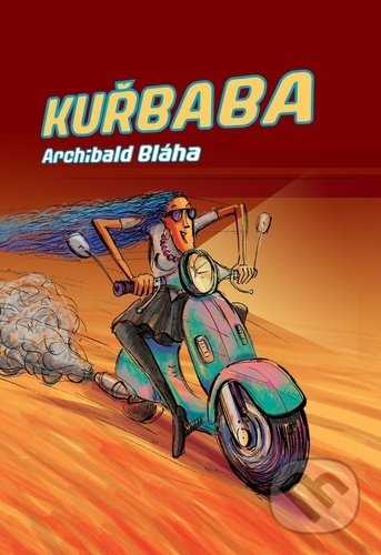 Kniha: Kuřbaba (Archibald Bláha). Jaroslav Kunc, 2020 Kniha: Kuřbaba (Archibald Bláha). Jaroslav Kunc, 2020