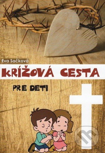 Kniha: Krížová cesta pre deti (Eva Sačková). Inremax, 2020 Kniha: Krížová cesta pre deti (Eva Sačková). Inremax, 2020
