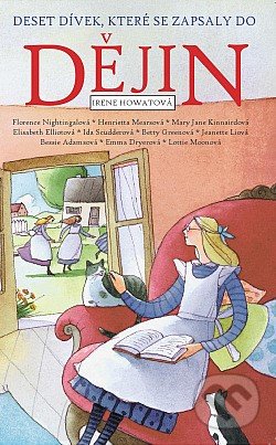 Kniha: Deset dívek, které se zapsaly do dějin (Irene Howat). Oto Németh, 2019 Kniha: Deset dívek, které se zapsaly do dějin (Irene Howat). Oto Németh, 2019