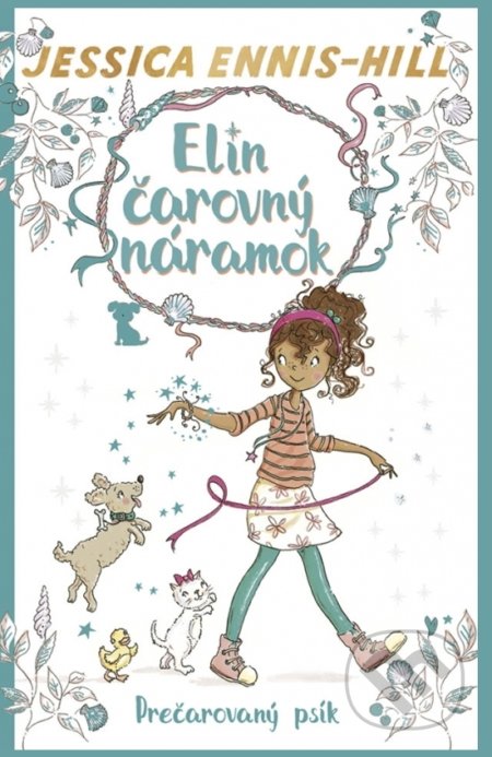 Kniha: Elin čarovný náramok 2: Prečarovaný psík (Jessica Ennis-Hill). Stonožka, 2020 Kniha: Elin čarovný náramok 2: Prečarovaný psík (Jessica Ennis-Hill). Stonožka, 2020