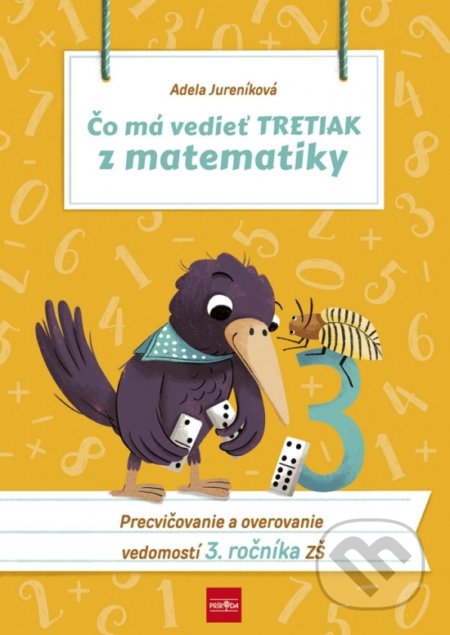 Kniha: Čo má vedieť tretiak z matematiky (Adela Jureníková). Príroda, 2020 Kniha: Čo má vedieť tretiak z matematiky (Adela Jureníková). Príroda, 2020