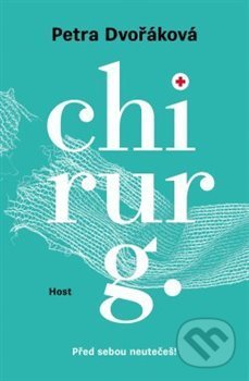 Kniha: Chirurg (Petra Dvořáková). Host, 2020 Kniha: Chirurg (Petra Dvořáková). Host, 2020