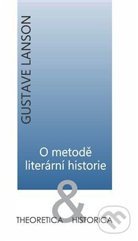 O metodě literární historie - Gustave Lanson, Ústav pro českou literaturu AV, 2020