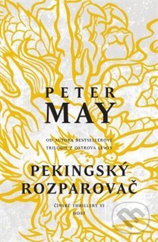 Kniha: Pekingský rozparovač (Peter May). Host, 2020 Kniha: Pekingský rozparovač (Peter May). Host, 2020
