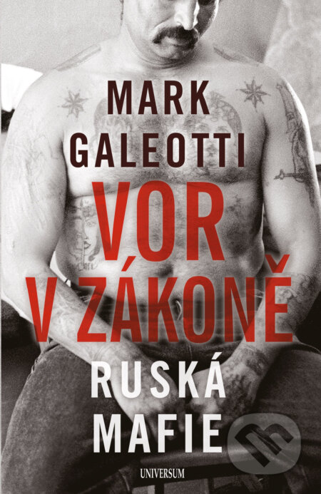 E-kniha: Vor v zákoně: Ruská mafie (Mark Galeotti). X Nakladatelství Universum, 2019 E-kniha: Vor v zákoně: Ruská mafie (Mark Galeotti). X Nakladatelství Universum, 2019