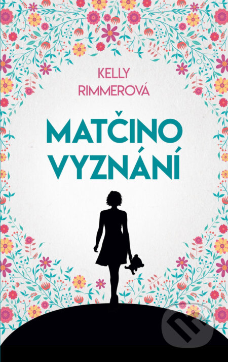 E-kniha: Matčino vyznání (Kelly Rimmer). Ikar CZ, 2019 E-kniha: Matčino vyznání (Kelly Rimmer). Ikar CZ, 2019