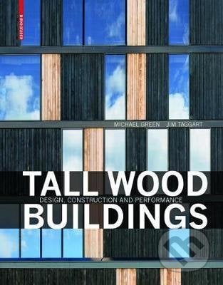 Tall Wood Buildings - Michael Green, Jim Taggart, Birkhäuser Actar, 2017