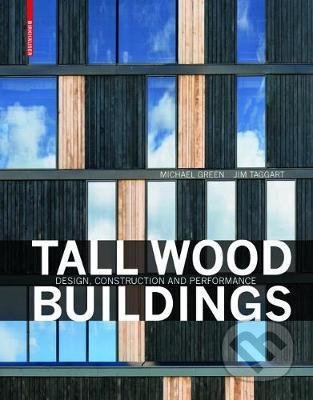 Kniha: Tall Wood Buildings (Jim Taggart a Michael Green). Birkhäuser Actar, 2017 Kniha: Tall Wood Buildings (Jim Taggart a Michael Green). Birkhäuser Actar, 2017