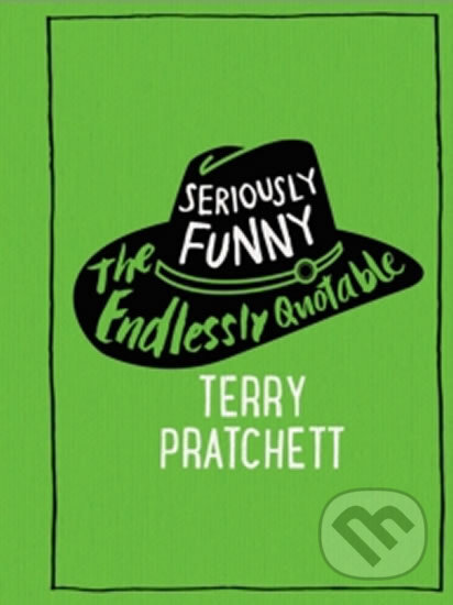 Kniha: Seriously Funny (Terry Pratchett). Bohemian Ventures, 2016 Kniha: Seriously Funny (Terry Pratchett). Bohemian Ventures, 2016