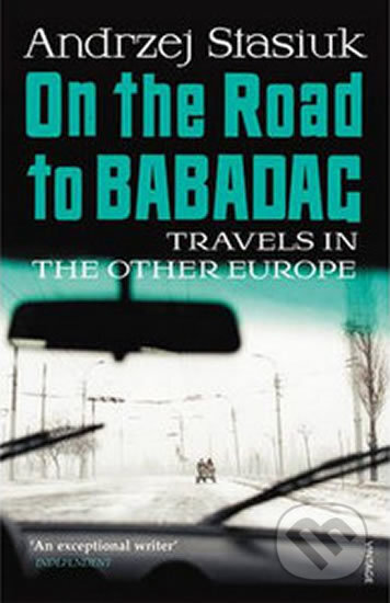 Kniha: On the Road to Babadag (Andrzej Stasiuk). Bohemian Ventures, 2012 Kniha: On the Road to Babadag (Andrzej Stasiuk). Bohemian Ventures, 2012