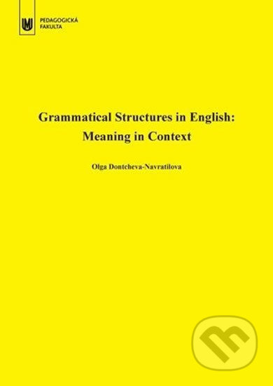 Kniha: Grammatical Structures in English: Meaning in Context (Olga Dontcheva-Navratilova). Muni Press, 2018 Kniha: Grammatical Structures in English: Meaning in Context (Olga Dontcheva-Navratilova). Muni Press, 2018