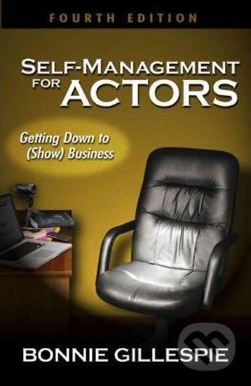 Kniha: Self-management for Actors : Getting Down to (Show) Business (Bonnie Gillespie). Folio, 2014 Kniha: Self-management for Actors : Getting Down to (Show) Business (Bonnie Gillespie). Folio, 2014