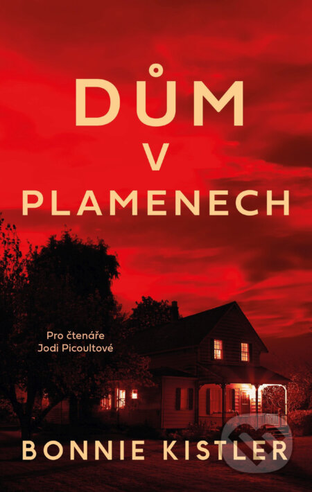 E-kniha: Dům v plamenech (Bonnie Kistler). Ikar CZ, 2019 E-kniha: Dům v plamenech (Bonnie Kistler). Ikar CZ, 2019