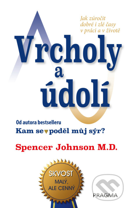 E-kniha: Vrcholy a údolí (Spencer Johnson). Pragma, 2019 E-kniha: Vrcholy a údolí (Spencer Johnson). Pragma, 2019