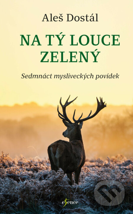 E-kniha: Na tý louce zelený (Aleš Dostál). Esence, 2019 E-kniha: Na tý louce zelený (Aleš Dostál). Esence, 2019