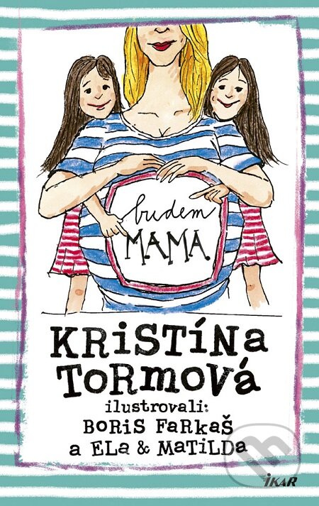 E-kniha: Budem mama (Kristína Tormová). Ikar, 2019 E-kniha: Budem mama (Kristína Tormová). Ikar, 2019