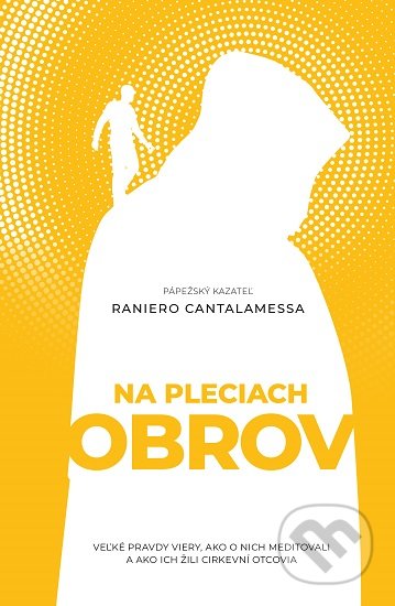 Kniha: Na pleciach obrov (Raniero Cantalamessa). Postoj Media, 2020 Kniha: Na pleciach obrov (Raniero Cantalamessa). Postoj Media, 2020