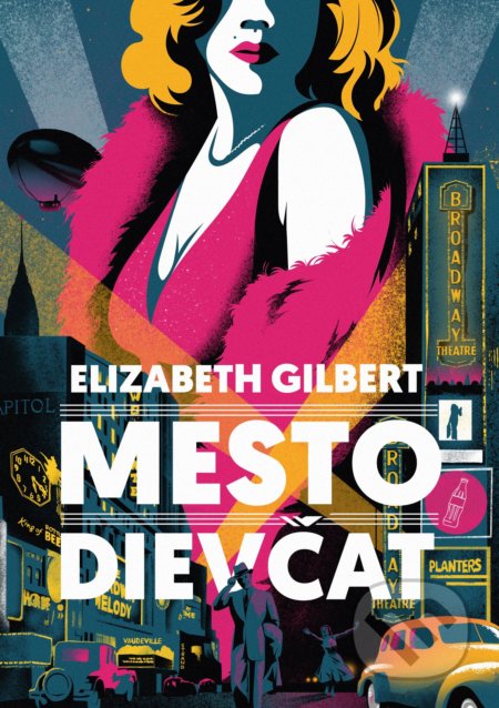 Kniha: Mesto dievčat (Elizabeth Gilbert). Slovart, 2020 Kniha: Mesto dievčat (Elizabeth Gilbert). Slovart, 2020
