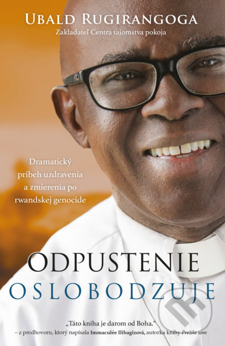 Kniha: Odpustenie oslobodzuje (Ubald Rugirangoga). Kumran, 2020 Kniha: Odpustenie oslobodzuje (Ubald Rugirangoga). Kumran, 2020