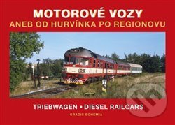Kniha: Motorové vozy aneb od Hurvínka po Regionovu (Autorský kolektív). GRADIS BOHEMIA, 2015 Kniha: Motorové vozy aneb od Hurvínka po Regionovu (Autorský kolektív). GRADIS BOHEMIA, 2015