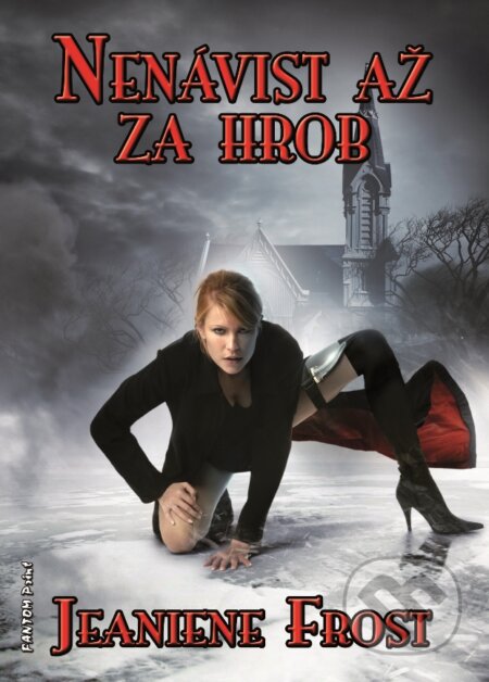 E-kniha: Nenávist až za hrob (Jeaniene Frost). FANTOM Print, 2013 E-kniha: Nenávist až za hrob (Jeaniene Frost). FANTOM Print, 2013